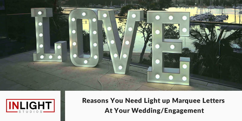 Reasons You Need Light up Marquee Letters at Your Wedding/Engagement