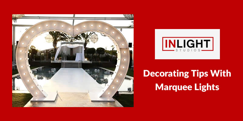 Decorating Tips with Marquee Lights