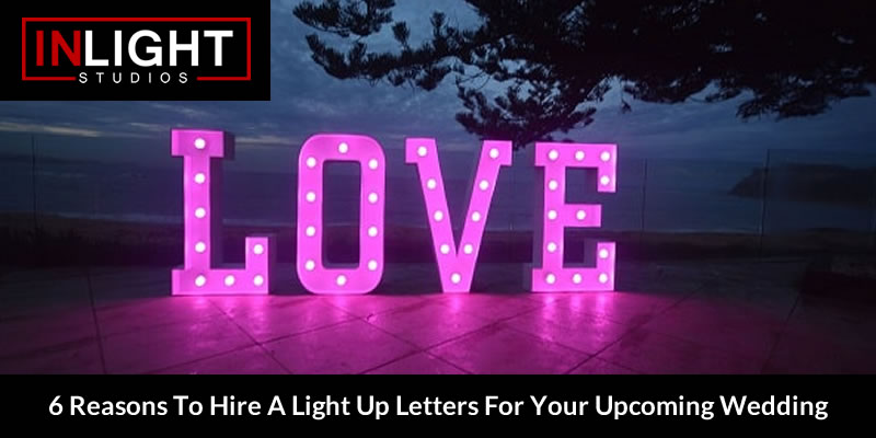 6 Reasons To Hire A Light Up Letters For Your Upcoming Wedding